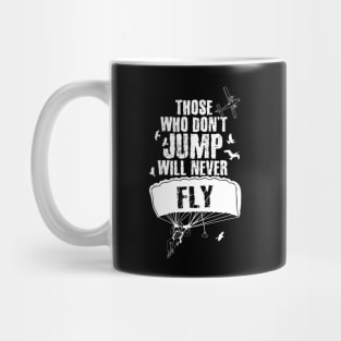 Those Who Don't Jump Will Never Fly Skydiving Mug